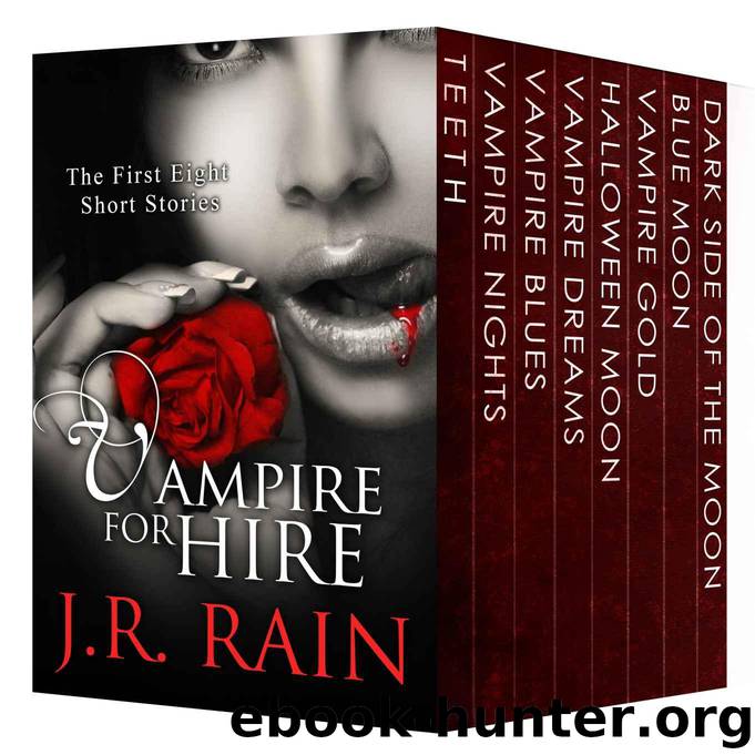 Vampire for Hire: First Eight Short Stories (Plus Samantha Moon's Blog and Bonus Scenes) by Rain J.R