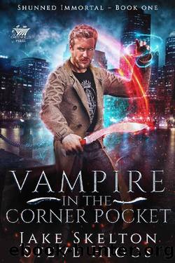 Vampire in the Corner Pocket: Shunned Immortal Book 1 by Jake Skelton & steve higgs