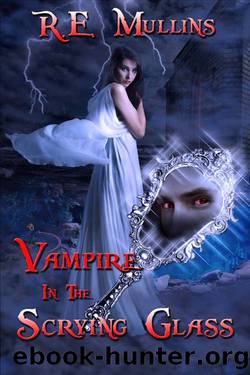 Vampire in the Scrying Glass by R. E. Mullins