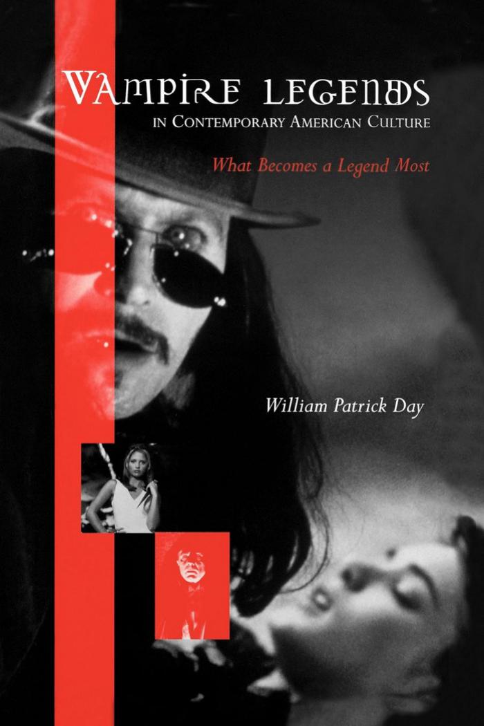Vampire legends in contemporary American culture what becomes a legend most by Day William P