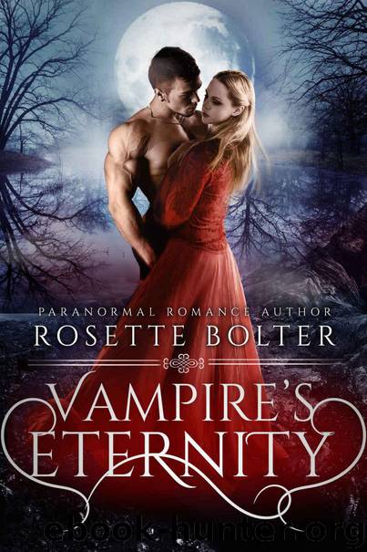 Vampire's Eternity (Vampire's Valentine Book Four) by Bolter Rosette