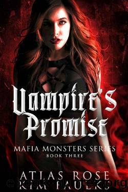 Vampire's Promise (Mafia Monsters Series Book 3) by Atlas Rose & Kim Faulks