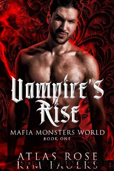Vampire's Rise (Mafia Monsters Vampire World Book 1) by Atlas Rose & Kim Faulks