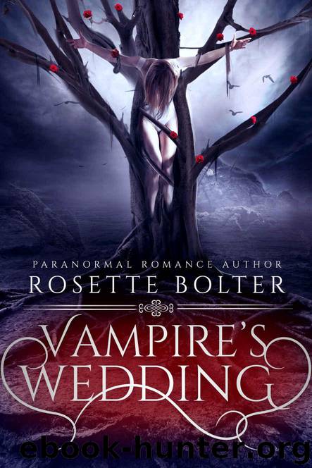 Vampire's Wedding (Vampire's Valentine Book Two) by Bolter Rosette