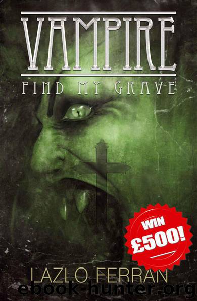 Vampire: Find my Grave (Ordo Lupus and the Blood Moon Prophecy Book 1) by Lazlo Ferran