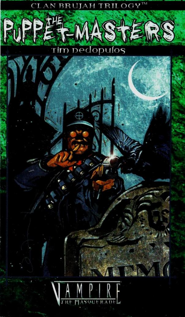 Vampire: The Masquerade. Clan Novel Trilogy: Brujah. The Puppet Masters by Tim Dedopulos