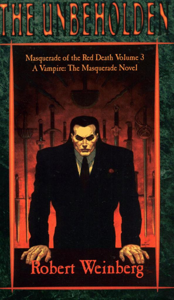 Vampire: The Masquerade. Masquerade of the Red Death Trilogy: The Unbeholden by Robert Weinberg