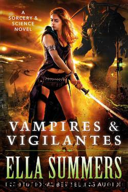 Vampires & Vigilantes (Sorcery & Science Book 1) by Ella Summers