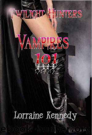 Vampires 101 (Twilight Hunters Book 1) A Vampire Romance by Kennedy Lorraine