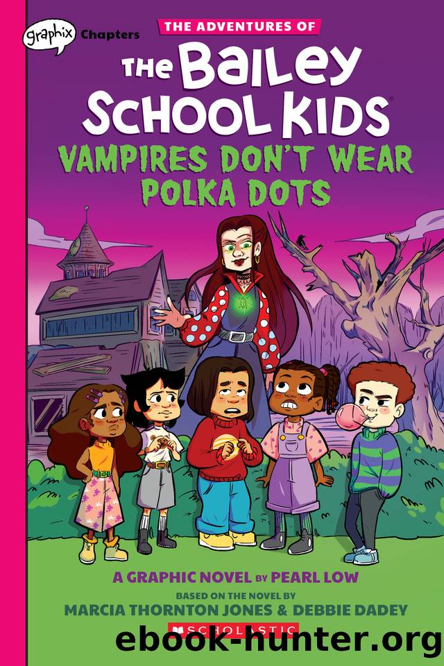 Vampires Don't Wear Polka Dots: A Graphix Chapters Book (The Adventures of the Bailey School Kids #1) by Marcia Thornton Jones & Debbie Dadey