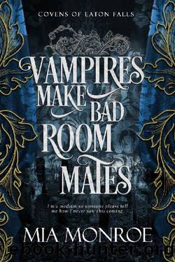 Vampires Make Bad Roommates (Covens of Eaton Falls Book 3) by Mia Monroe