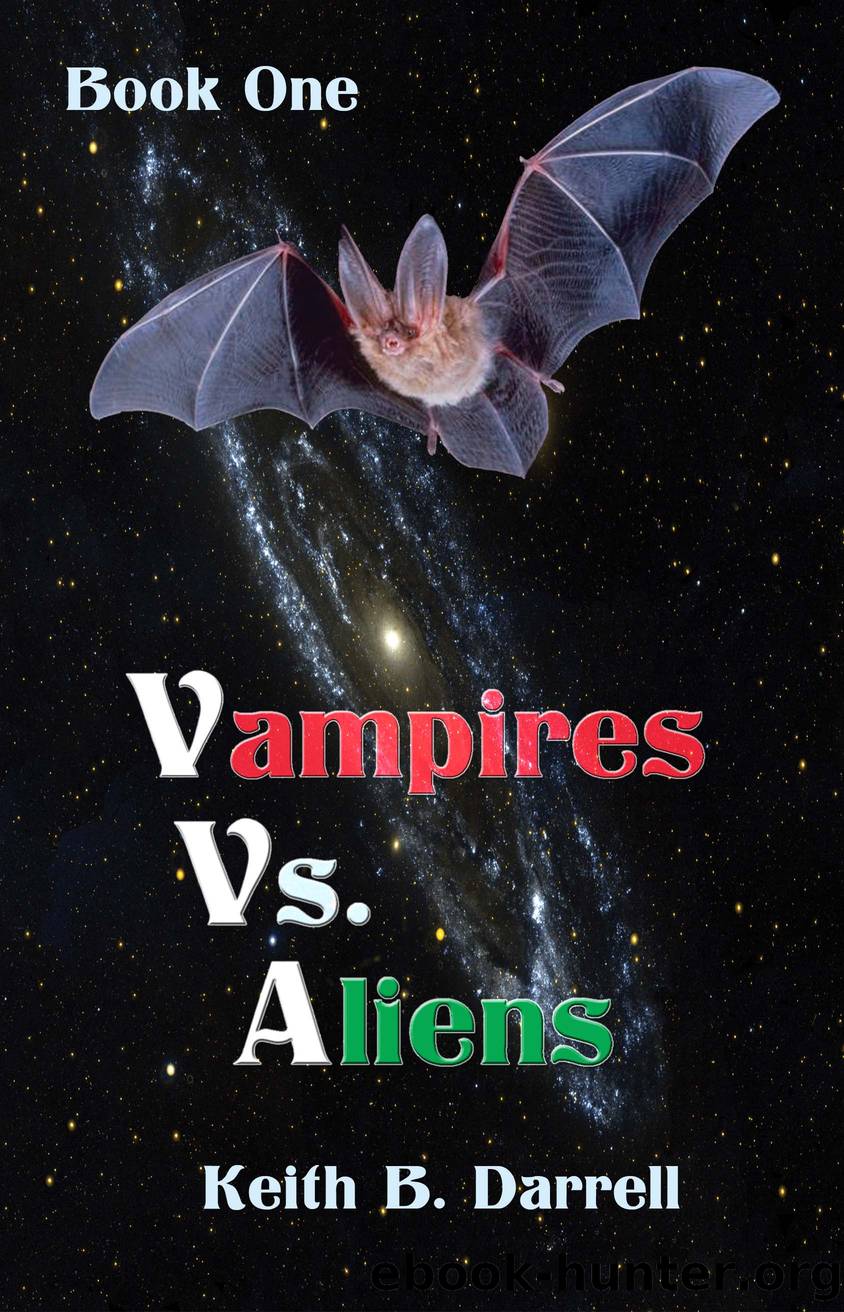 Vampires Vs. Aliens, Book One by Keith B. Darrell