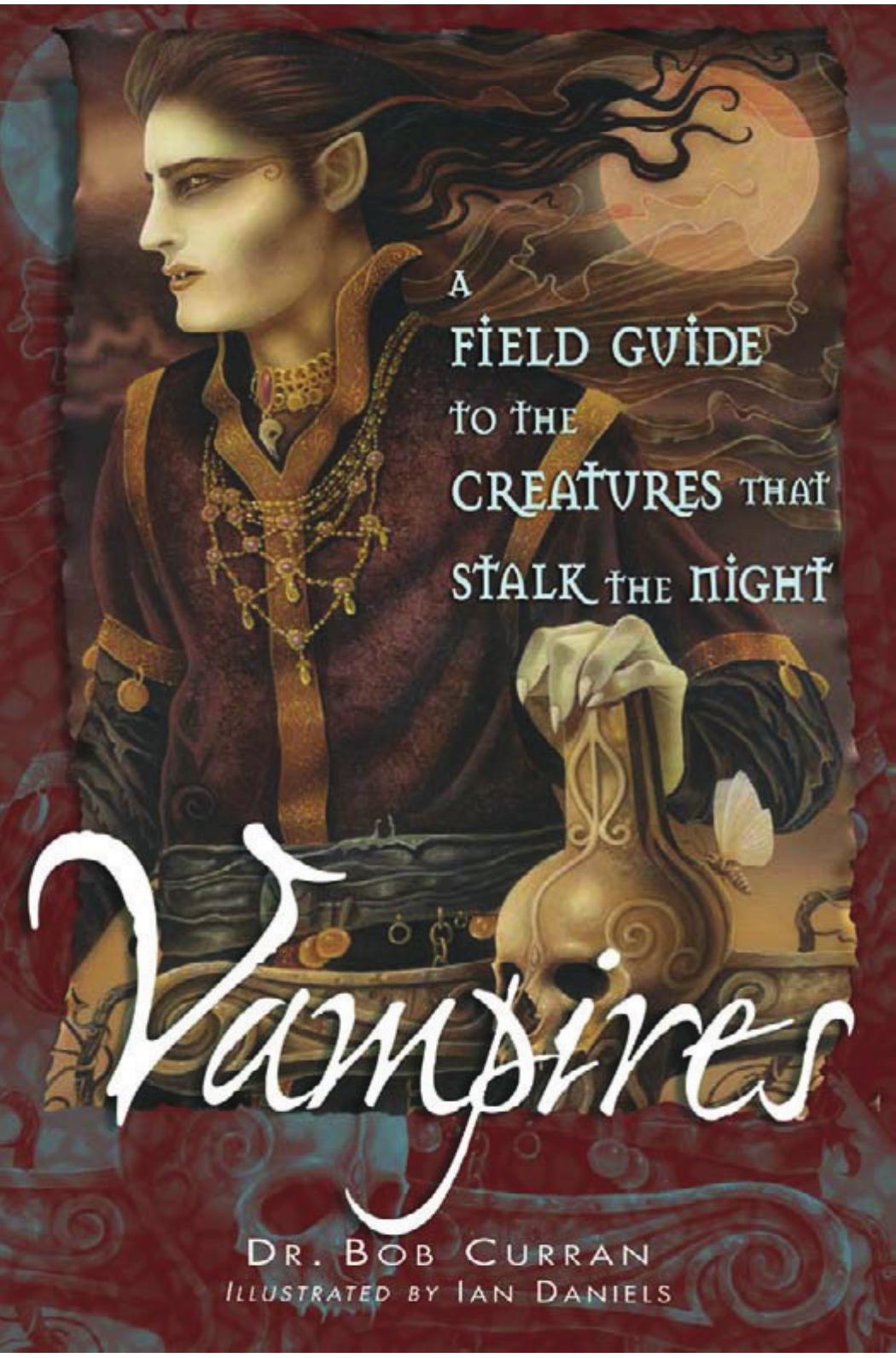 Vampires a field guide to the creatures that stalk the night by Bob Curran