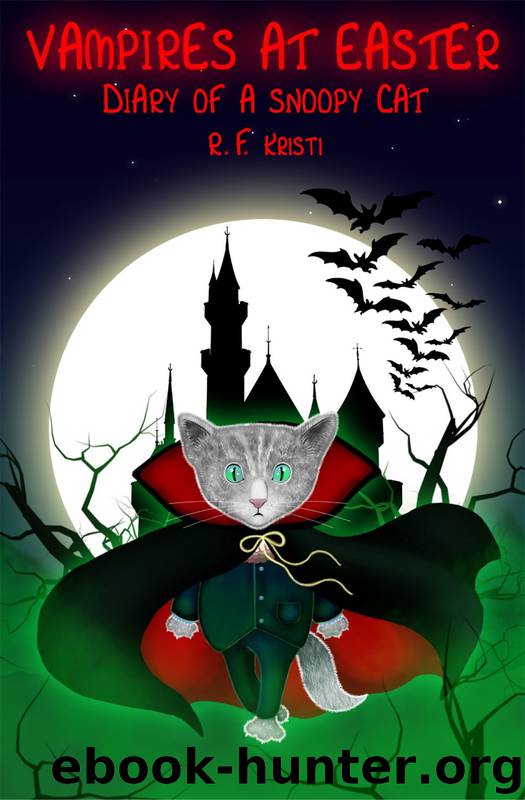 Vampires at Easter, Diary of a Snoopy Cat by R.F. Kristi
