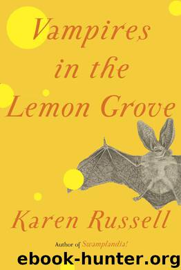 Vampires in the Lemon Grove by Karen Russell