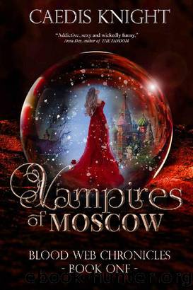 Vampires of Moscow : A Dark, Funny & Sexy Urban Paranormal Romance Series (Blood Web Chronicles Book 1) by Caedis Knight