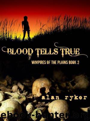 Vampires of the Plains (Book 2): Blood Tells True by Ryker Alan