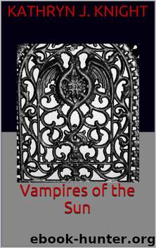 Vampires of the Sun by Kathyn J. Knight