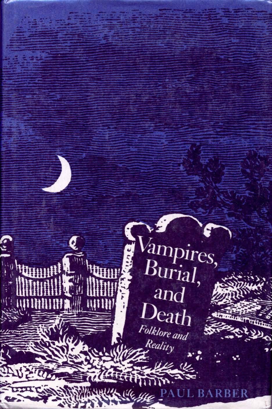Vampires, Burial, and Death: Folklore and Reality (1988) by Paul Barber