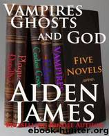 Vampires, Ghosts, and God by Aiden James