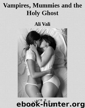 Vampires, Mummies and the Holy Ghost by Ali Vali