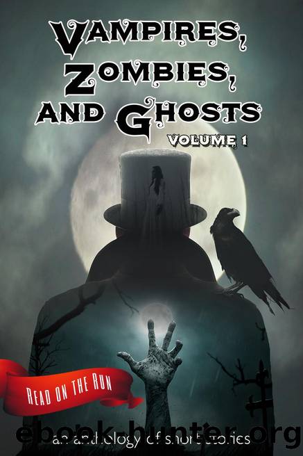 Vampires, Zombies and Ghosts, Volume 1: Read on the Run: An Anthology of Short Stories by Catherine Valenti; R. J. Meldrum; Larry Hinkle