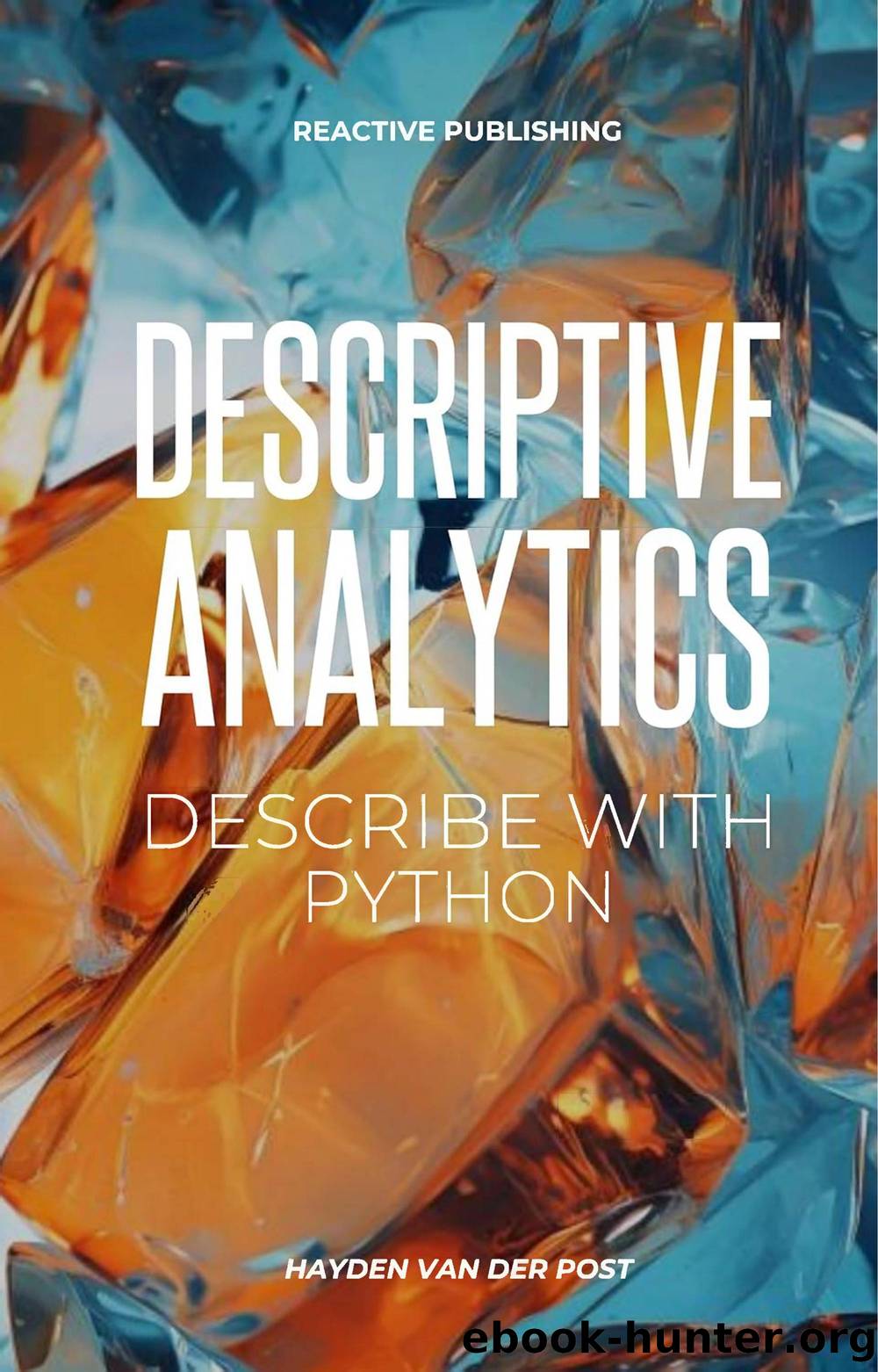 Van Der Post H. Descriptive Analytics. Describe with Python...2023 by Unknown