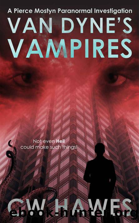 Van Dyne's Vampires: A Pierce Mostyn Parananormal Investigation (Pierce Mostyn Paranormal Investigations Book 4) by CW Hawes