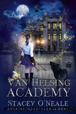 Van Helsing Academy (YA Supernatural Rehab Book 1) by Stacey O'Neale