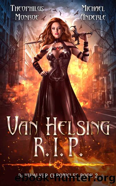 Van Helsing R.I.P. (Daywalker Chronicles Book 2) by Theophilus Monroe & Michael Anderle