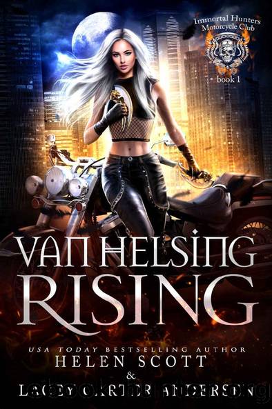 Van Helsing Rising (Immortal Hunters MC Book 1) by Helen Scott & Lacey Carter Andersen
