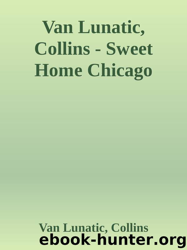 Van Lunatic, Collins - Sweet Home Chicago by Van Lunatic Collins
