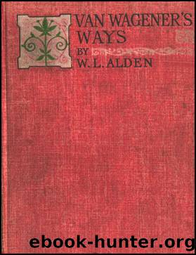 Van Wageners Ways by W. L. Alden