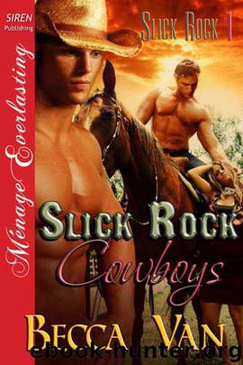 Van, Becca - Slick Rock Cowboys [Slick Rock 1] (Siren Publishing Ménage Everlasting) by Becca Van