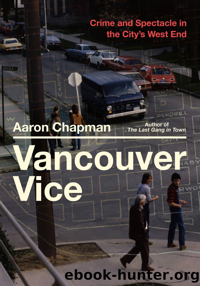 Vancouver Vice: Crime and Spectacle in the Cityâs West End by Aaron Chapman