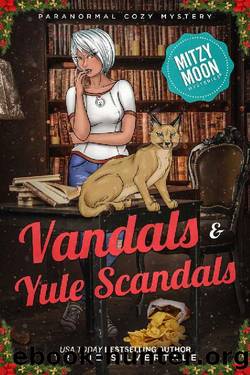 Vandals and Yule Scandals: Paranormal Cozy Mystery (Mitzy Moon Mysteries Book 21) by Trixie Silvertale