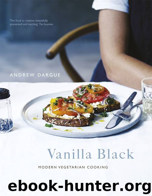 Vanilla Black: Fresh Flavours for your Vegetarian Kitchen by Dargue Andrew