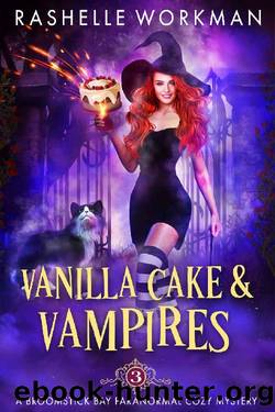 Vanilla Cake and Vampires (A Broomstick Bay Paranormal Cozy Mystery Book 3) by RaShelle Workman