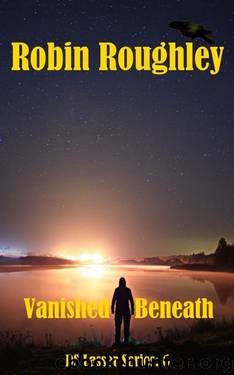 Vanished Beneath: DS Lasser six (The DS Lasser Series Book 6) by Robin Roughley