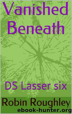Vanished Beneath: DS Lasser six (The Lasser series Book 6) by Robin Roughley