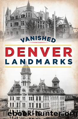 Vanished Denver Landmarks by Mark A. Barnhouse