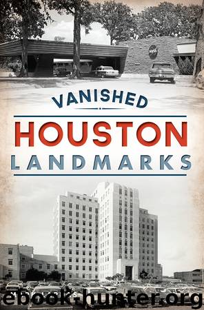 Vanished Houston Landmarks by Mark Lardas