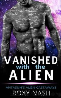 Vanished with the Alien: A SciFi Fated Mates Romance (Antasun's Alien Castaways Book 2) by Roxy Nash