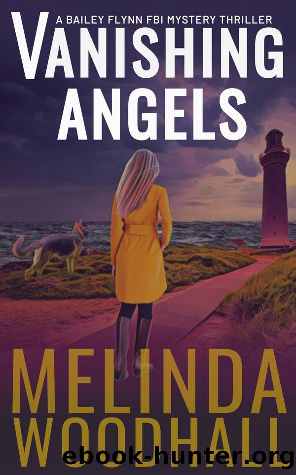 Vanishing Angels: A Bailey Flynn FBI Mystery Thriller Book One by Melinda Woodhall