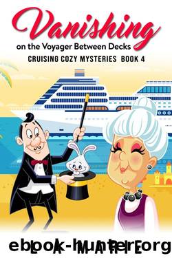 Vanishing on the Voyager Between Decks: Cruising Cozy Mysteries Book 4 by L. A. Marie