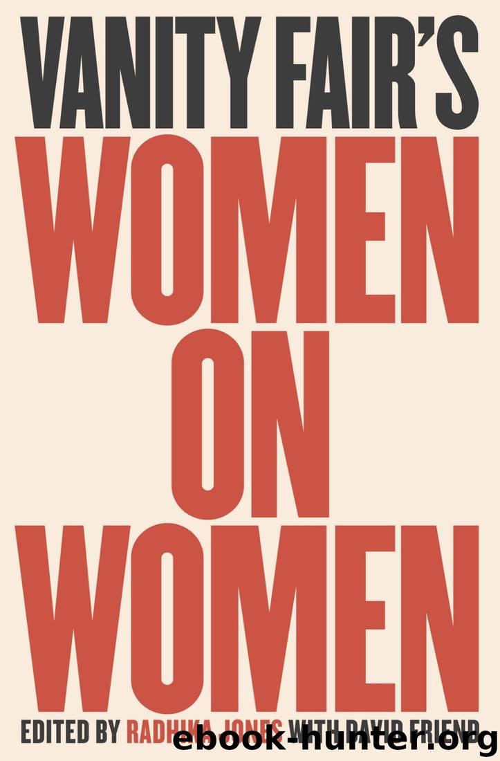 Vanity Fair's Women on Women by Radhika Jones & David Friend & Radhika Jones