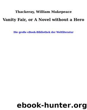 Vanity Fair, or A Novel without a Hero by Thackeray William Makepeace