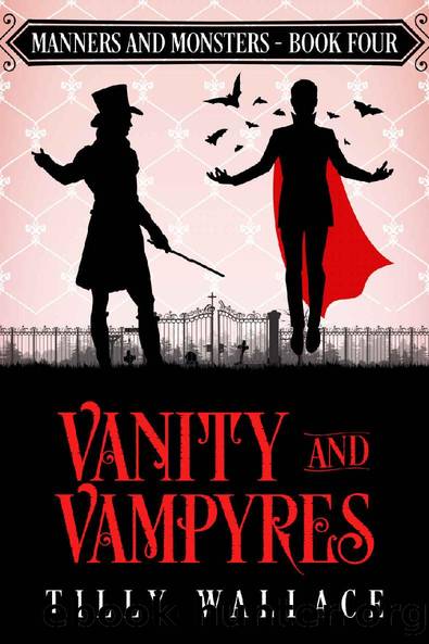 Vanity and Vampyres (Manners and Monsters Book 4) by Tilly Wallace