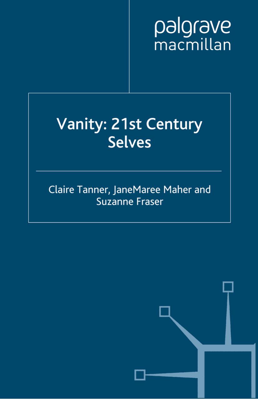 Vanity: 21st Century Selves by Claire Tanner JaneMaree Maher Suzanne Fraser (auth.)