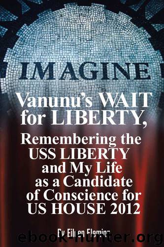 Vanunu's Wait for Liberty: Remembering The USS Liberty and My Life as a Candidate of Conscience for US House 2012 by Eileen Fleming